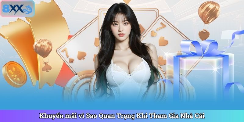 Khuyến mãi vì Sao Quan Trọng Khi Tham Gia Nhà Cái